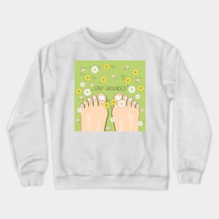 Stay grounded inspirational quote with top view on barefoot Crewneck Sweatshirt